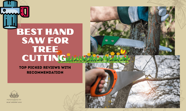 Best Hand Saw For Tree Cutting