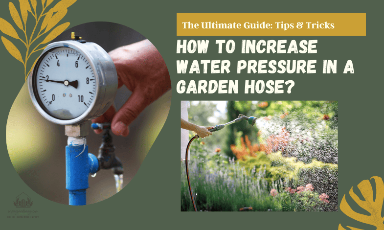 How to Increase Water Pressure in a Garden Hose